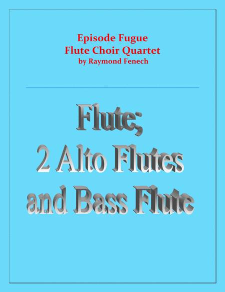 Episode Fugue Woodwind Quartet Chamber Music Flute Choir Flute 2 Alto Flutes And Bass Flute Intermediate Level Sheet Music