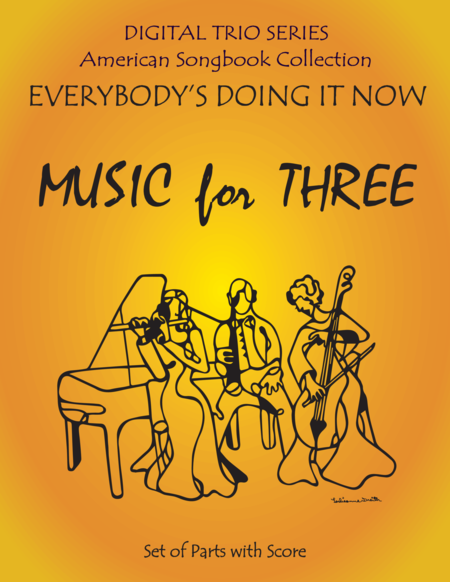Free Sheet Music Everybodys Doing It Now For String Woodwind Or Piano Trio Full Set Of Parts