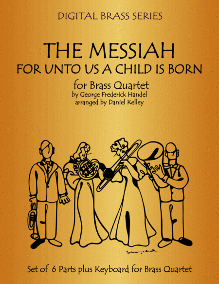 For Unto Us A Child Is Born From The Messiah For Brass Quartet 2 Trumpets French Horn Bass Trombone Or Tuba With Optional Piano Sheet Music