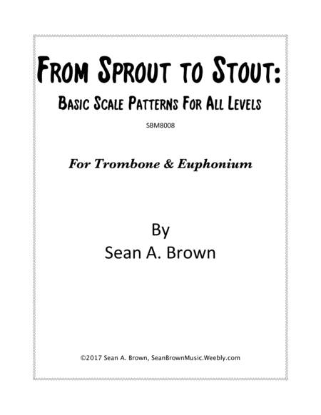 Free Sheet Music From Sprout To Stout Basic Scale Patterns For All Levels For Trombone Euphonium