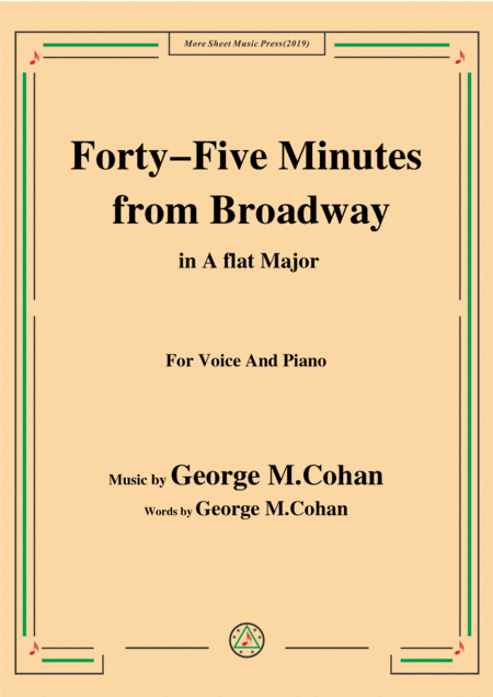 Free Sheet Music George M Cohan Forty Five Minutes From Broadway In A Flat Major For Voice Piano