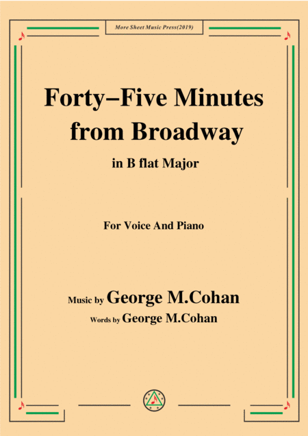 George M Cohan Forty Five Minutes From Broadway In B Flat Major For Voice Piano Sheet Music