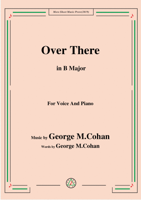 Free Sheet Music George M Cohan Over There In B Major For Voice Piano