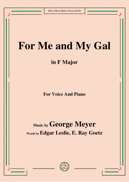 George Meyer For Me And My Gal In F Major For Voice Piano Sheet Music