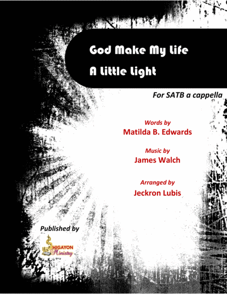 God Make My Life A Little Light For Satb Choir A Cappella Sheet Music