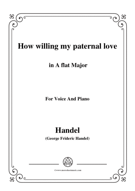 Free Sheet Music Handel How Willing My Paternal Love In A Flat Major For Voice And Piano