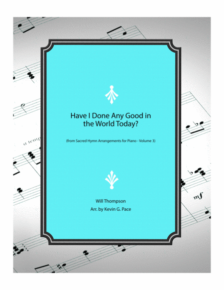 Have I Done Any Good In The World Today Piano Solo Arrangement Sheet Music