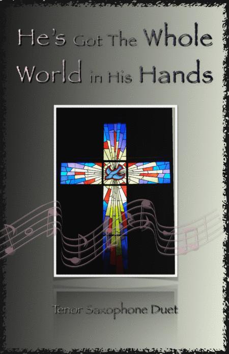 He Got The Whole World In His Hands Gospel Song For Tenor Saxophone Duet Sheet Music