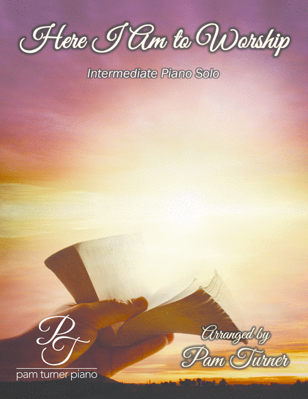 Free Sheet Music Here I Am To Worship Intermediate Piano Solo