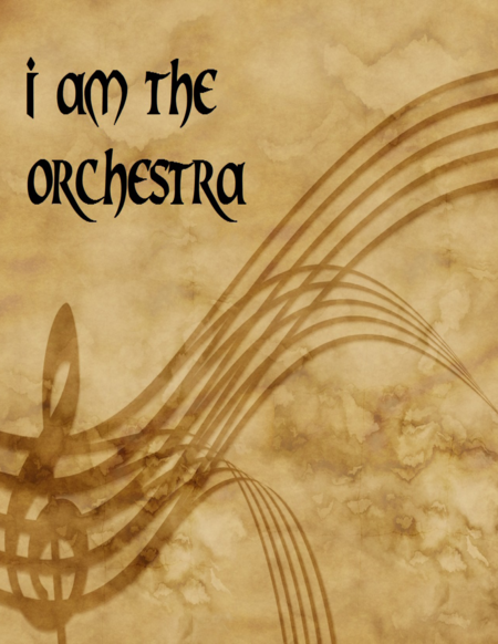 I Am The Orchestra Sheet Music