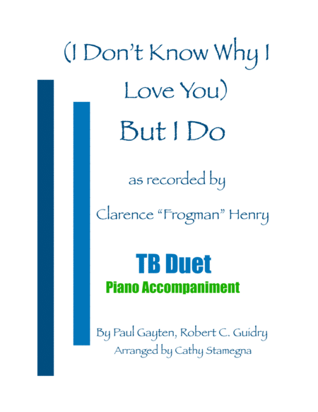 Free Sheet Music I Dont Know Why I Love You But I Do Tb Duet Piano Accompaniment