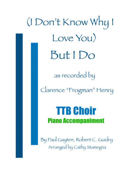 Free Sheet Music I Dont Know Why I Love You But I Do Ttb Choir Piano Accompaniment