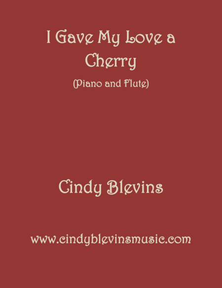 Free Sheet Music I Gave My Love A Cherry Arranged For Piano And Flute From My Book Classic With A Side Of Nostalgia For Piano And Flute