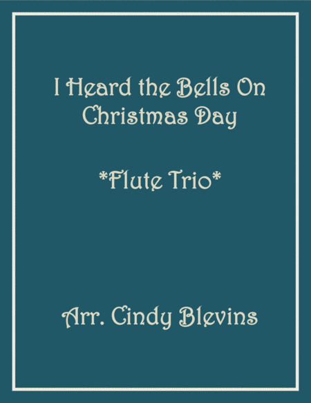 Free Sheet Music I Heard The Bells On Christmas Day For Flute Trio