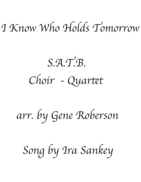 I Know Who Holds Tomorrow Satb Choir Or Quartet Sheet Music