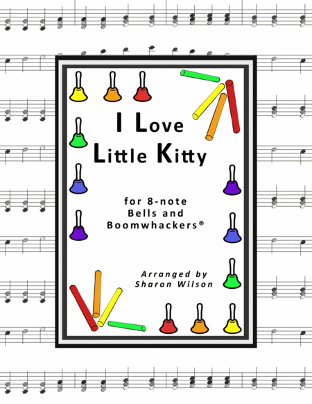 I Love Little Kitty For 8 Note Bells And Boomwhackers With Black And White Notes Sheet Music