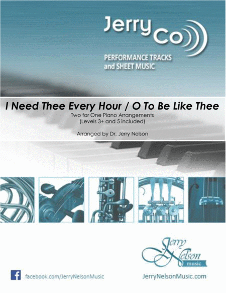 Free Sheet Music I Need Thee Every Hour O To Be Like Thee 2 For 1 Piano Standalone Arr S