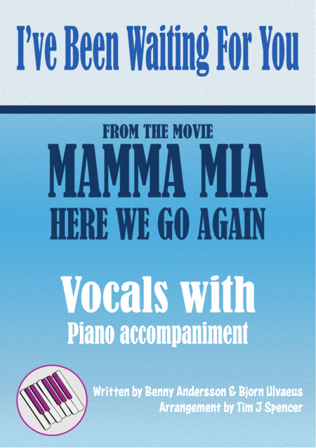 Free Sheet Music I Ve Been Waiting For You From Mamma Mia Here We Go Again Voice With Piano Accompaniment