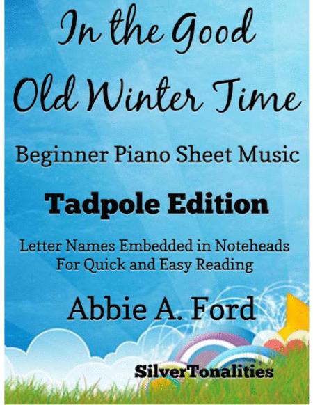 In The Good Old Winter Time Beginner Piano Sheet Music Tadpole Edition Sheet Music