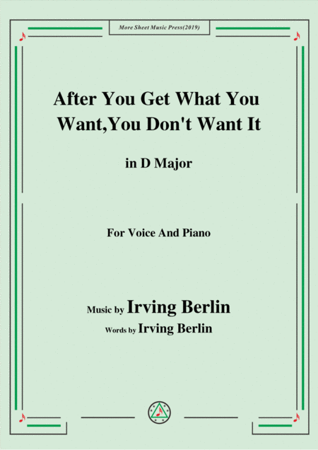 Irving Berlin After You Get What You Want You Dont Want It In D Major Sheet Music