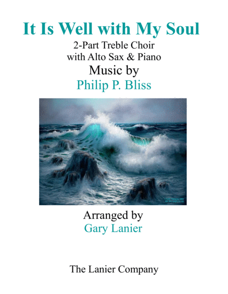 Free Sheet Music It Is Well With My Soul 2 Part Treble Voice Choir With Alto Sax Piano