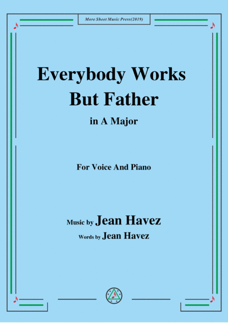 Free Sheet Music Jean Havez Everybody Works But Father In A Major For Voice Piano