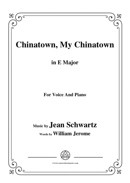 Free Sheet Music Jean Schwartz Chinatown My Chinatown In E Major For Voice And Piano