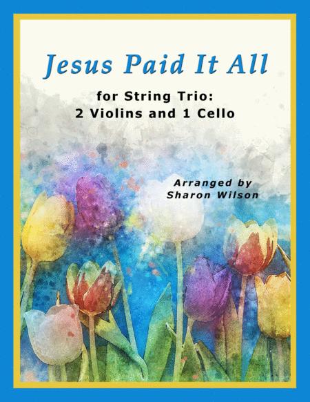 Free Sheet Music Jesus Paid It All For String Trio 2 Violins And 1 Cello