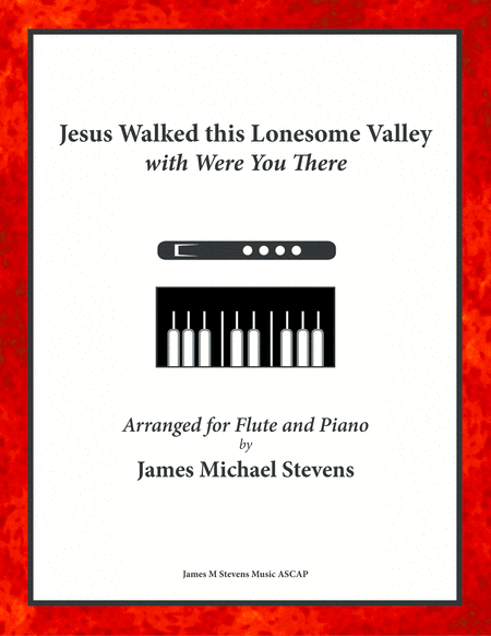 Jesus Walked This Lonesome Valley With Were You There Flute Piano Sheet Music