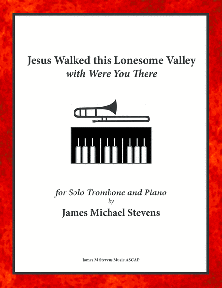 Free Sheet Music Jesus Walked This Lonesome Valley With Were You There Trombone Piano