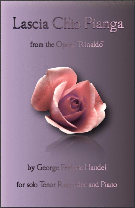 Free Sheet Music Lascia Ch Io Pianga Aria From Rinaldo By G F Handel For Tenor Recorder And Piano