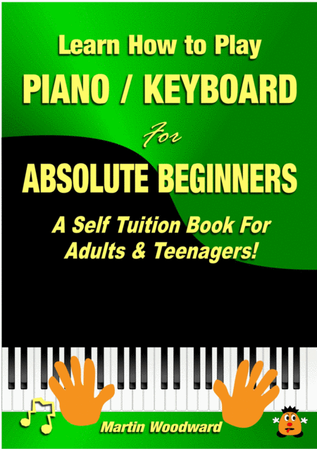 Learn How To Play Piano Keyboard For Absolute Beginners A Self Tuition Book For Adults And Teenagers Sheet Music