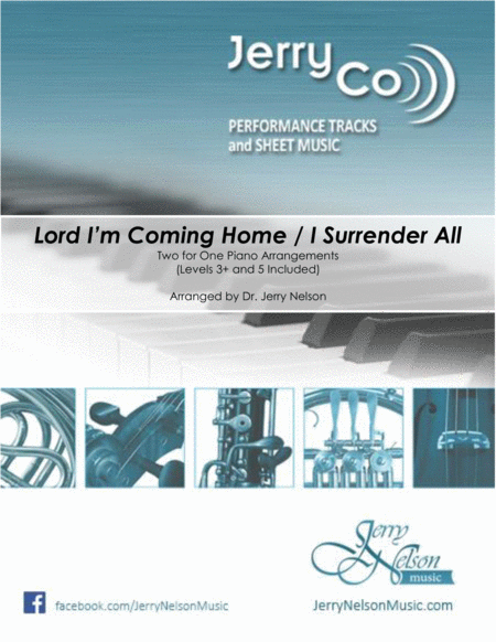 Free Sheet Music Lord I M Coming Home I Surrender All 2 For 1 Piano Standalone Arr S