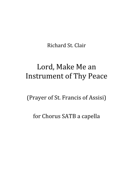 Free Sheet Music Lord Make Me An Instrument Of Thy Peace For Satb Chorus A Capella