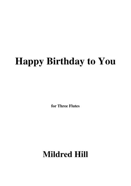 Mildred Hill Happy Birthday To You For Three Flutes Sheet Music