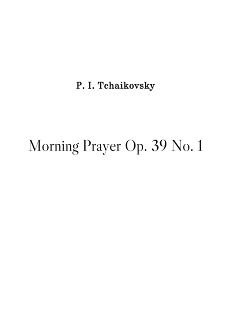 Free Sheet Music Morning Prayer Op 39 No 1 Tchaikovsky