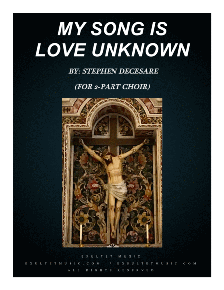 My Song Is Love Unknown For 2 Part Choir Sheet Music