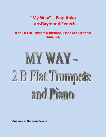 Free Sheet Music My Way By Paul Anka 2 B Flat Trumpets Baritones And Piano With Optional Drum Set