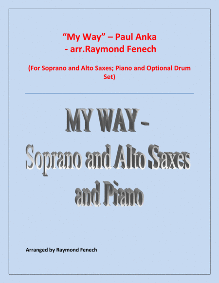 My Way By Paul Anka Soprano Alto Saxes And Piano With Optional Drum Set Sheet Music