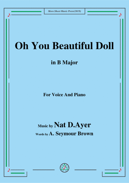 Nat D Ayer Oh You Beautiful Doll In B Major For Voice And Piano Sheet Music