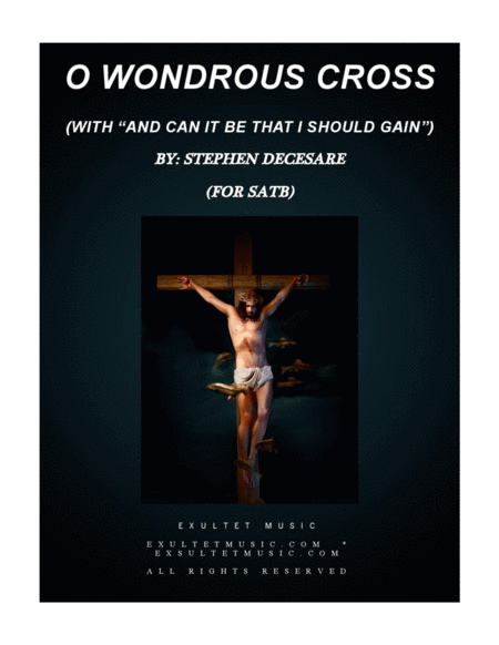 O Wondrous Cross With And Can It Be That I Should Gain Satb Sheet Music