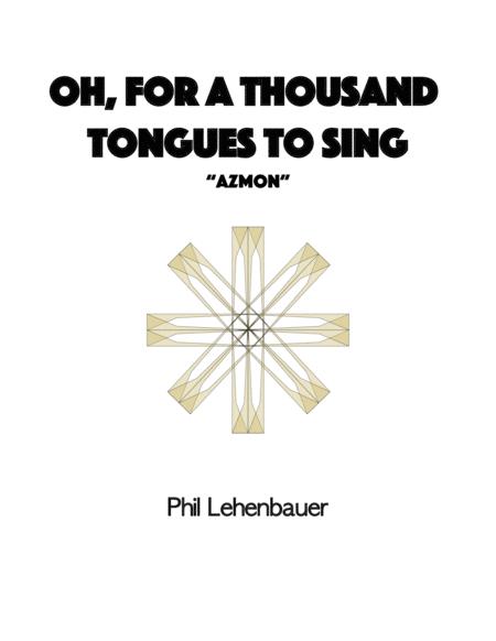 Free Sheet Music Oh For A Thousand Tongues To Sing Azmon Organ Work By Phil Lehenbauer