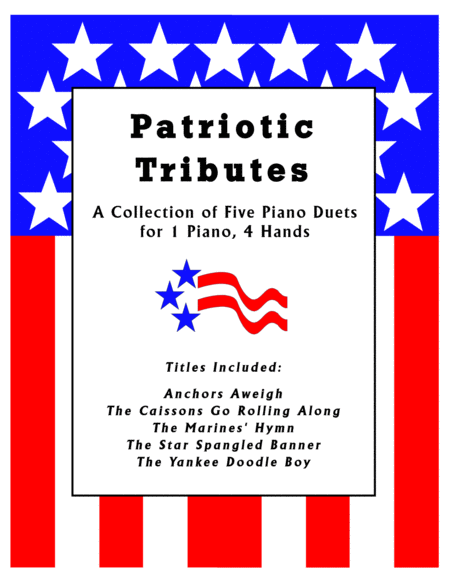 Patriotic Tributes A Collection Of Five Piano Duets For 1 Piano 4 Hands Sheet Music