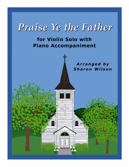 Free Sheet Music Praise Ye The Father Easy Violin Solo With Piano Accompaniment