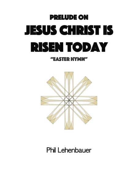 Free Sheet Music Prelude On Jesus Christ Is Risen Today Easter Hymn Organ Work By Phil Lehenbauer