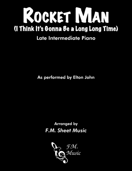 Rocket Man I Think Its Gonna Be A Long Long Time Late Intermediate Piano Sheet Music