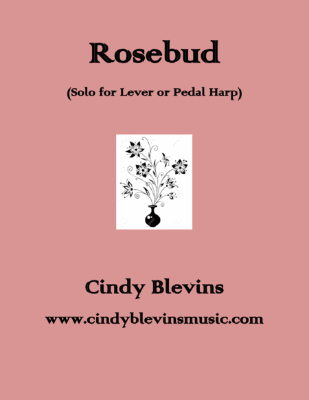 Free Sheet Music Rosebud An Original Solo For Lever Or Pedal Harp From My Book Bouquet