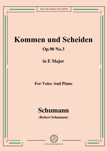 Schumann Kommen Und Scheiden Op 90 No 3 In E Major For Voice Piano Sheet Music