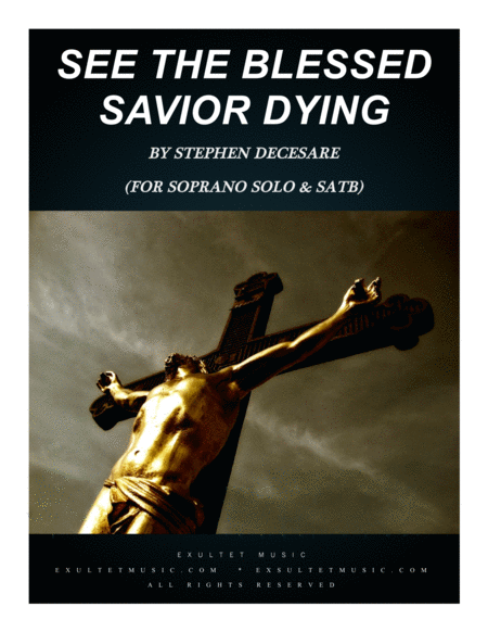 Free Sheet Music See The Blessed Savior Dying For Soprano Solo Satb