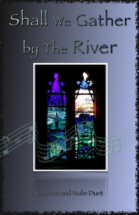 Free Sheet Music Shall We Gather At The River Gospel Hymn For Clarinet And Violin Duet